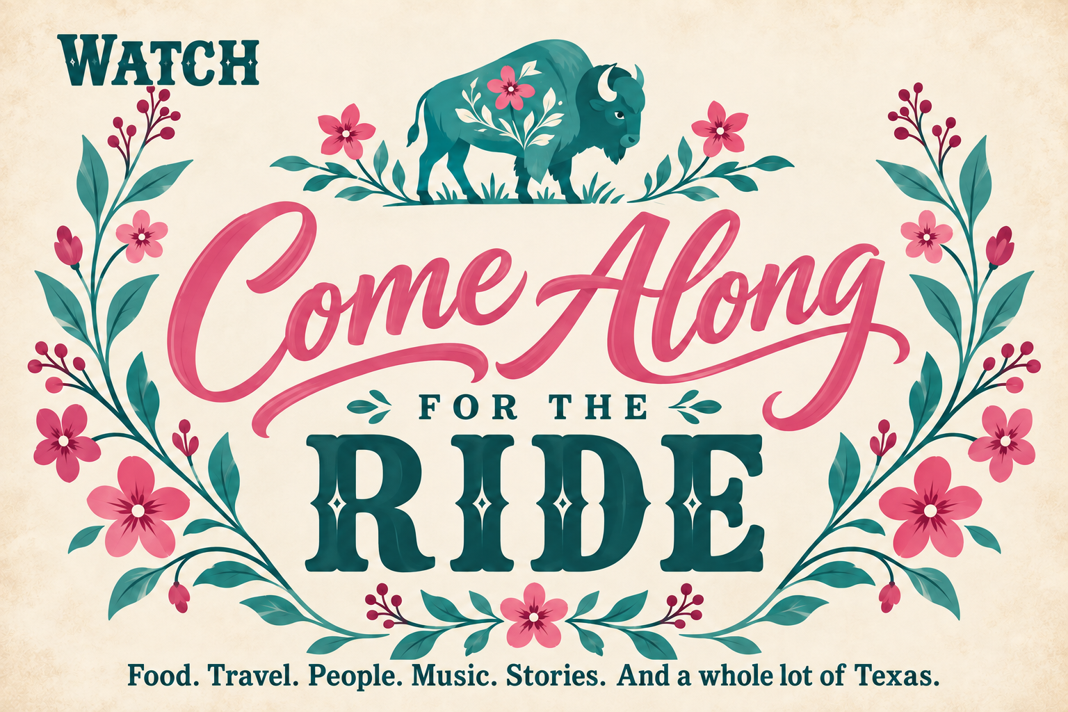 Watch Come Along for the Ride — Texas Sweetheart. Food. Travel. People. Music. Stories. And a whole lot of Texas.